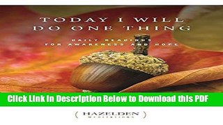 [Read] Today I Will Do One Thing: Daily Readings For Awareness and Hope (Hazelden Meditations)