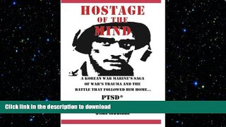 GET PDF  Hostage of the Mind: --Korean War Marine s Saga of War s Trauma and the Battle that