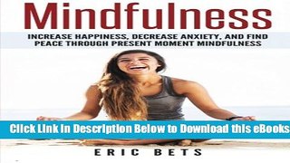 [PDF] Mindfulness: Mindfulness-Increase Happiness, Decrease Anxiety And Find Peace Th Free Books