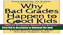 Read Why Bad Grades Happen to Good Kids: What Parents Need to Know, What Parents Need to Do  PDF