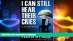 FAVORITE BOOK  I Can Still Hear Their Cries, Even in My Sleep: A Journey Into Ptsd FULL ONLINE