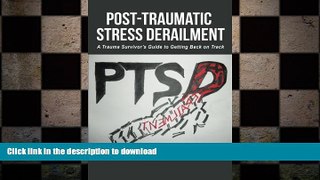 READ  Post-Traumatic Stress Derailment: A Trauma Survivor s Guide to Getting Back on Track  PDF