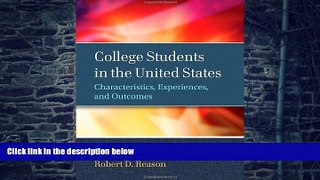 Big Deals  College Students in the United States: Characteristics, Experiences, and Outcomes  Free