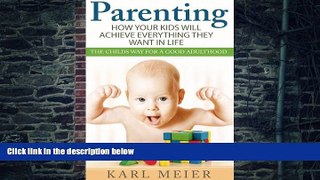 Big Deals  Parenting: The Childs Way For a Good Adulthood: How Your Kids Will Achieve Everything