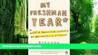 Must Have PDF  My Freshman Year: What a Professor Learned by Becoming a Student  Best Seller Books