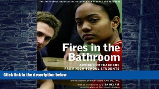 Big Deals  Fires in the Bathroom: Advice for Teachers from High School Students  Best Seller Books