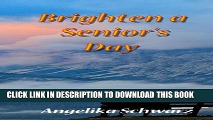 [Read] Brighten a Senior s Day: Fun poems and short stories for seniors to read or to be read to.