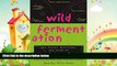 different   Wild Fermentation: The Flavor, Nutrition, and Craft of Live-Culture Foods