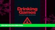 complete  Drinking Games: One book, 25 games, just add booze