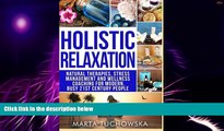 Big Deals  Holistic Relaxation: Natural Therapies, Stress Management and Wellness Coaching for