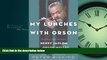 For you My Lunches with Orson: Conversations between Henry Jaglom and Orson Welles