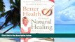 Big Deals  Better Health Through Natural Healing: How to Get Well Without Drugs or Surgery  Free