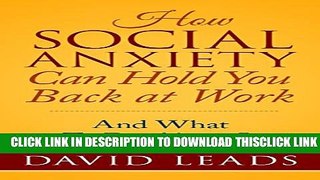 [PDF] How Social Anxiety Can Hold You Back At Work: And What To Do About It Full Collection