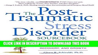 [Read PDF] The Post-Traumatic Stress Disorder Sourcebook: A Guide to Healing, Recovery, and Growth