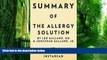 Big Deals  Summary of the Allergy Solution: By Leo Galland and Jonathan Galland Includes Analysis
