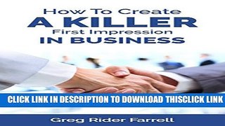 [PDF] How To Create a Killer First Impression in Business: (first impressions, networking tools,