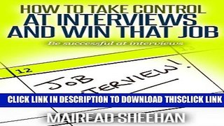 [PDF] How to take control at  interviews and win that job: Be successful at interviews (Interview