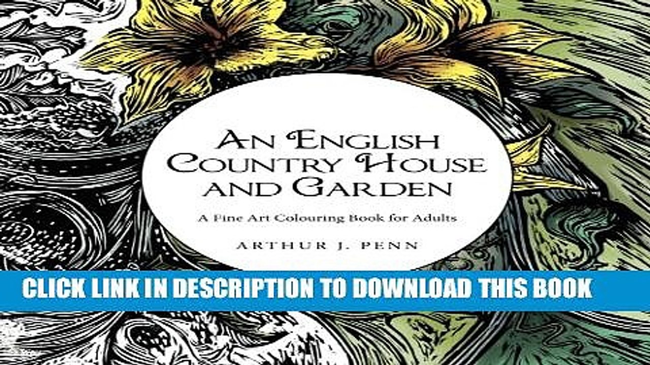 [Read PDF] An English Country House and Garden: A Fine Art Colouring Book For Adults (Volume 1)