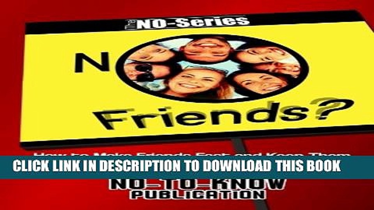 [PDF] NO Friends?: How to Make Friends Fast and Keep Them (The NO-Series) Popular Collection