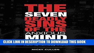 [Read PDF] The Seven Deadly Sins Of The Anxious Mind   How To Remedy Them Download Online
