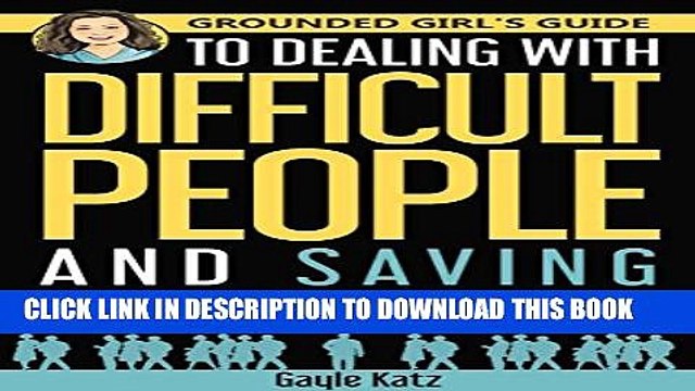 [Read] Grounded Girl s Guide to Dealing with Difficult People and Saving Your Sanity Popular Online