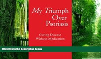 Must Have PDF  My Triumph over Psorasis: Curing Disease Without Medication  Free Full Read Most