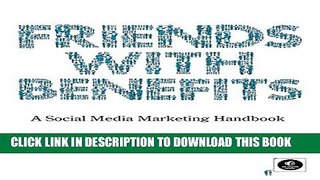 [PDF] Friends with Benefits: A Social Media Marketing Handbook Full Online