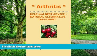 Big Deals  * ARTHRITIS *  HELP and BEST ADVICE - NATURAL ALTERNATIVE TREATMENT. SHEILA BER.  Free