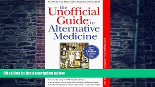 Big Deals  The Unofficial Guide to Alternative Medicine (Unofficial Guides)  Free Full Read Most