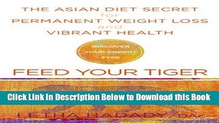 [Reads] Feed Your Tiger: The Asian Diet Secret for Permanent Weight Loss and Vibrant Health Online