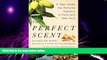 Big Deals  The Perfect Scent: A Year Inside the Perfume Industry in Paris and New York  Best