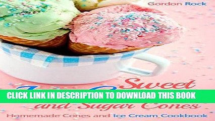 Descargar video: [PDF] Sweet Ice-Cream and Sugar Cones: Homemade Cones and Ice Cream Cookbook (Ice Cream Recipes 1)