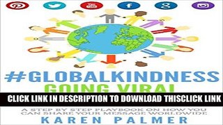 [PDF] #Globalkindness Going Viral: Learn how YOU can Manifest YOUR Dreams and Leverage The