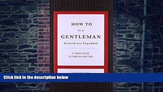 Big Deals  How to Be a Gentleman Revised and   Updated: A Contemporary Guide to Common Courtesy