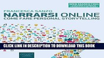 [PDF] Narrarsi online: Come fare personal storytelling (Web Marketing) (Italian Edition) Full Online
