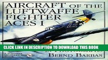 [Read PDF] Aircraft of the Luftwaffe Fighter Aces Vol. I: (Schiffer Military History Book) Ebook