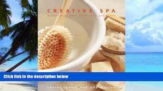 Must Have PDF  Creative Spa: Make Your Own Skin Care Products  Best Seller Books Most Wanted