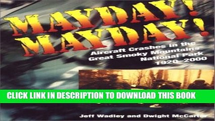 [Read PDF] Mayday! Mayday!: Aircraft Crashes In The Great Smoky Mtn Nat Park, 1920- Ebook Free