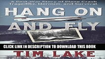 [Read PDF] Hang on and Fly: A Post-War Story of Plane Crash Tragedies, Heroism, and Survival