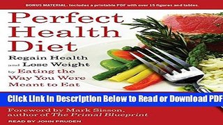 [Get] Perfect Health Diet: Regain Health and Lose Weight by Eating the Way You Were Meant to Eat