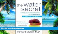 Big Deals  The Water Secret: The Cellular Breakthrough to Look and Feel 10 Years Younger  Free