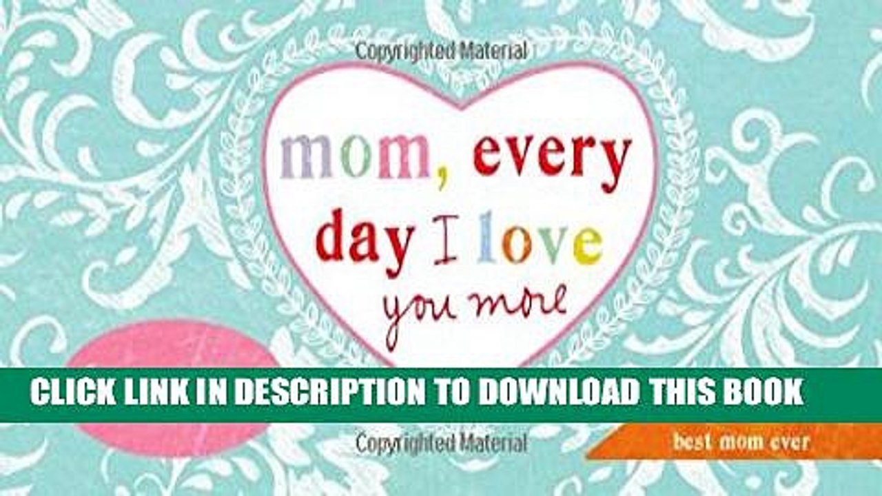 [Read PDF] Mom, Every Day I Love You More: 22 Coupons for the Best Mom Ever Download Online