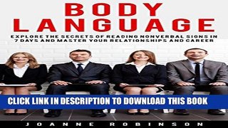 [Read] Body Language: Explore the Secrets of Reading Nonverbal Signs in 7 Days and Master Your