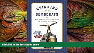 there is  Drinking with the Democrats: The Party Animal s History of Liberal Libations