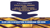 [PDF] Practical Mining and Gold Processing for the Small Scale Operator Full Online