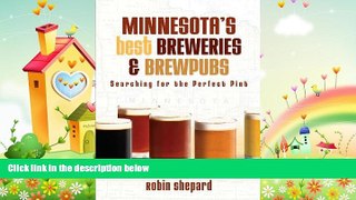 complete  Minnesotaâ€™s Best Breweries and Brewpubs: Searching for the Perfect Pint