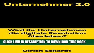 [New] Unternehmer 2.0 - Ãœberlebt ihr Unternehmen die digitale Revolution? (German Edition)