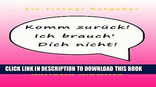 [New] Komm zurÃ¼ck! Ich brauch Dich nicht! (German Edition) Exclusive Online