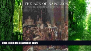 Big Deals  The Age of Napoleon: Costume from Revolution to Empire, 1789-1815  Best Seller Books