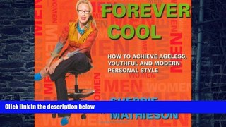 Big Deals  Forever Cool: How To Achieve Ageless, Youthful, and Modern Personal Style  Free Full